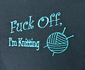 Embroidery Sack - Fuck Off, I'm Knitting