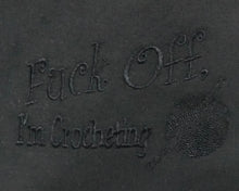Load image into Gallery viewer, Embroidery Sack - Fuck Off, I'm Crocheting