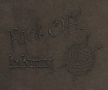 Load image into Gallery viewer, Embroidery Sack - Fuck Off, I&#39;m Knitting
