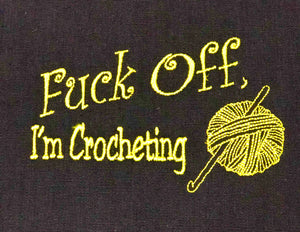 Embroidery Sack - Fuck Off, I'm Crocheting