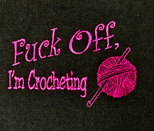 Load image into Gallery viewer, Embroidery Sack - Fuck Off, I&#39;m Crocheting
