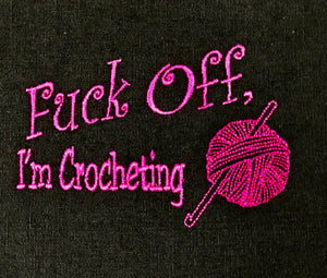 Embroidery Sack - Fuck Off, I'm Crocheting